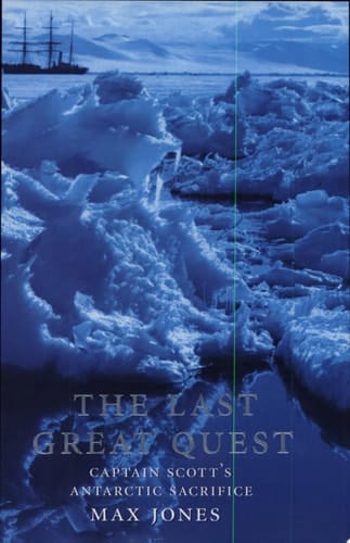 The Last Great Quest: Captain Scott's Antarctic Sacrifice