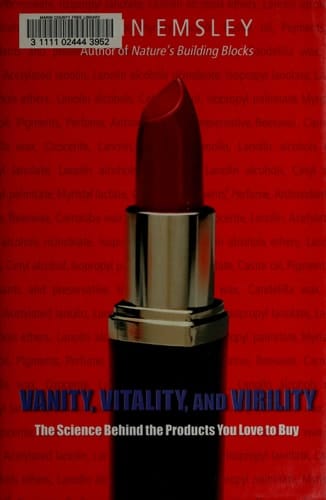 Vanity, Vitality, and Virility: The Science behind the Products You Love to Buy