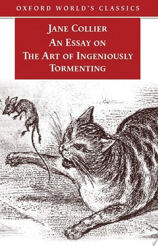 An Essay on the Art of Ingeniously Tormenting (Oxford World's Classics)