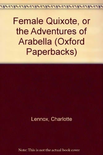 Female Quixote, or the Adventures of Arabella (Oxford Paperbacks)