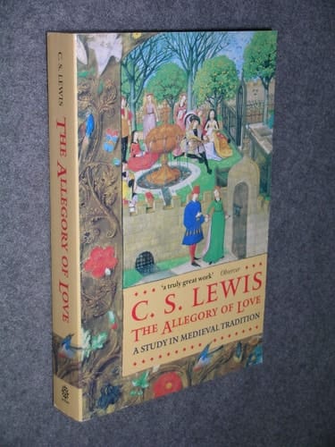 The Allegory of Love, A Study in Medieval Tradition
