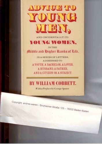 Advice to young men: And (incidentally) to young women in the middle and higher ranks of life, in a series of letters addressed to a youth, a ... husband, a father, and a citizen or a subject