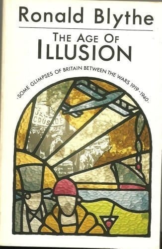 The Age of Illusion: Glimpses of Britain Between the Wars, 1919-1940 (Oxford Paperbacks)