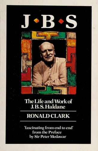 J. B. S.: The Life and Work of J.B.S. Haldane