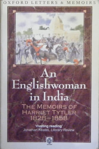 An Englishwoman in India: The Memoirs of Harriet Tytler, 1828-1858