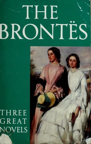 The Brontës: Three Great Novels: Jane Eyre, Wuthering Heights, The Tenant of Wildfell Hall