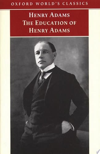 The Education of Henry Adams: An Autobiography (Oxford World's Classics)