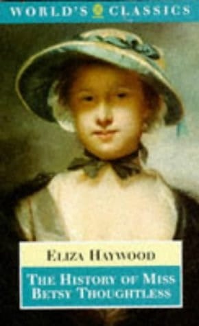 The History of Miss Betsy Thoughtless (The World's Classics)