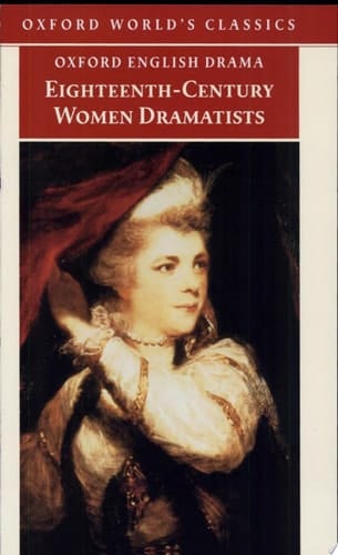 Eighteenth-Century Women Dramatists (Oxford World's Classics)