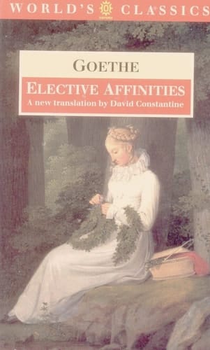 Elective Affinities: A Novel (The World's Classics)