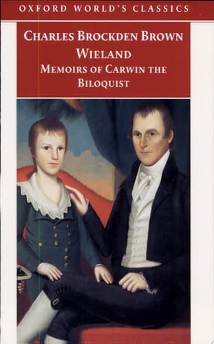 Wieland; or the Transformation and Memoirs of Carwin, The Biloquist (Oxford World's Classics)