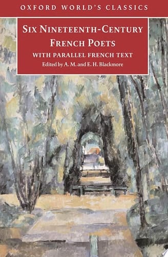 Six Nineteenth Century French Poets: With Parallel French Text (Oxford World's Classics)