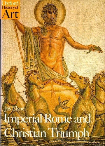 Imperial Rome and Christian Triumph: The Art of the Roman Empire AD 100-450 (Oxford History of Art)
