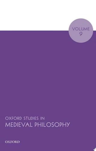 Oxford Studies in Medieval Philosophy Volume 9 (Oxford Studies in Medieval Philosophy)