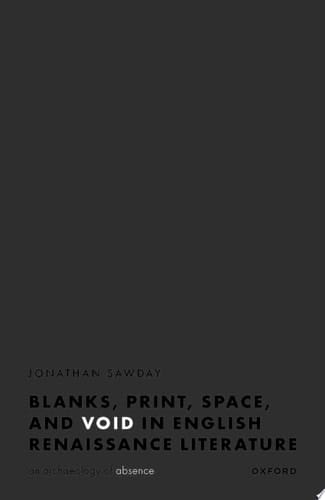 Blanks, Print, Space, and Void in English Renaissance Literature: An Archaeology of Absence