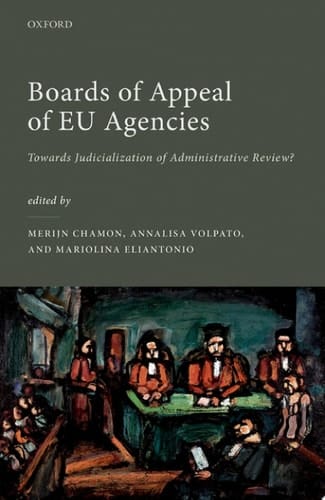 Boards of Appeal of EU Agencies: Towards Judicialization of Administrative Review?