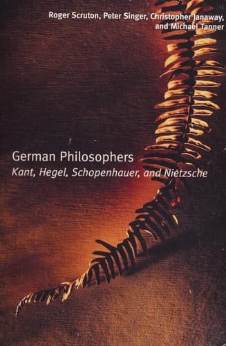 German Philosophers: Kant, Hegel, Schopenhauer, Nietzsche