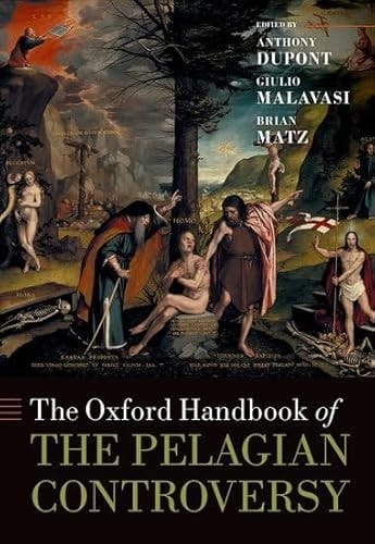 The Oxford Handbook of the Pelagian Controversy (Oxford Handbooks)
