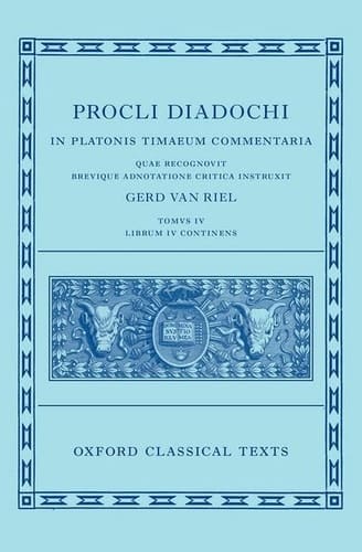 Proclus: Commentary on Timaeus, Book 4 (Procli Diadochi, In Platonis Timaeum Commentaria Librum Primum) (Oxford Classical Texts)
