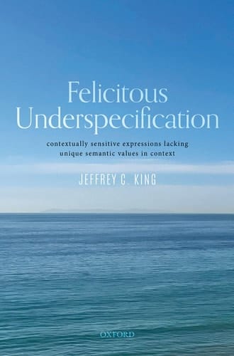 Felicitous Underspecification: Contextually Sensitive Expressions Lacking Unique Semantic Values in Context