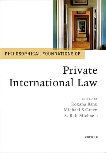 Philosophical Foundations of Private International Law (Philosophical Foundations of Law)