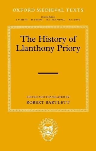 The History of Llanthony Priory (Oxford Medieval Texts)