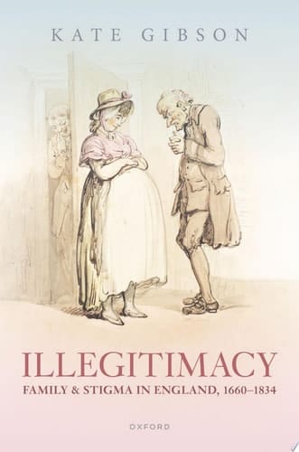 Illegitimacy, Family, and Stigma in England, 1660-1834