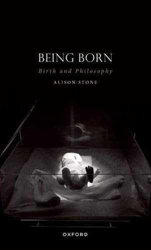 Being Born: Birth and Philosophy (Studies in Feminist Philosophy)