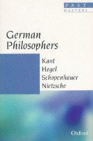 German Philosophers: Kant, Hegel, Schopenhauer, Nietzsche (Past Masters)