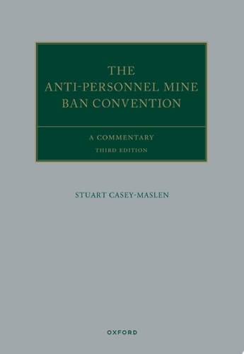 The Anti-Personnel Mine Ban Convention: A Commentary (Oxford Commentaries on International Law)