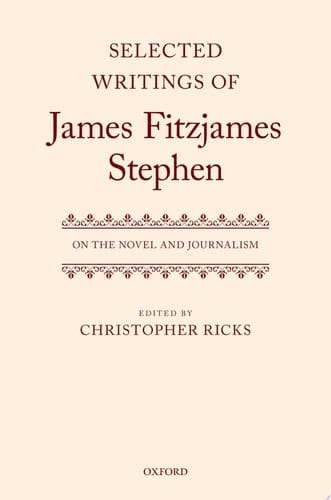 Selected Writings of James Fitzjames Stephen: On the Novel and Journalism (Selected Writings of James Fitzjames Stephen)