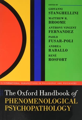 The Oxford Handbook of Phenomenological Psychopathology (Oxford Handbooks in Philosophy and Psychiatry)