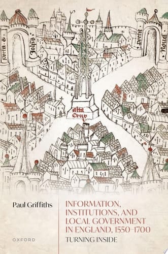 Information, Institutions, and Local Government in England, 1150-1700: Turning Inside