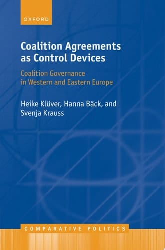 Coalition Agreements as Control Devices: Coalition Governance in Western and Eastern Europe (Comparative Politics)
