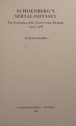 Schoenberg's Serial Odyssey: The Evolution of His Twelve-Tone Method, 1914-1928