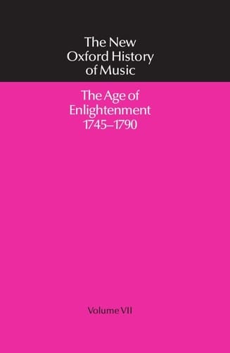 The Age of Enlightenment 1745-1790 (The New Oxford History of Music)