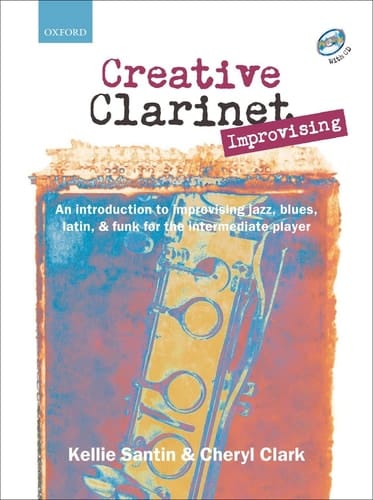 Creative Clarinet Improvising + CD: An introduction to improvising jazz, blues, Latin, and funk for the intermediate player (Creative Clarinet)