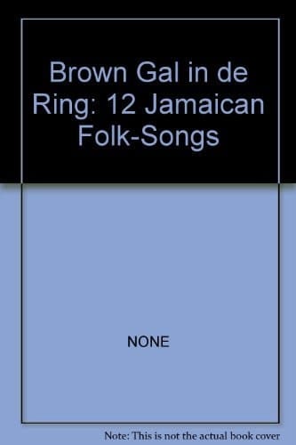 Brown Gal in de Ring: 12 Jamaican Folk-Songs