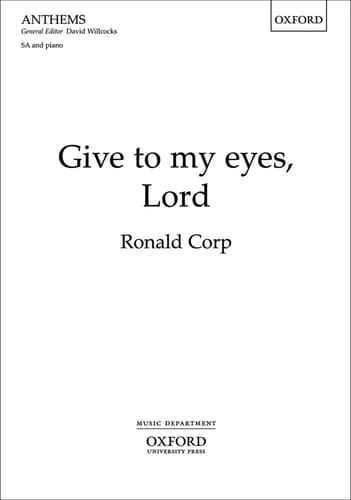 Give to My Eyes, Lord: SA Vocal Score (Oxford Anthems)