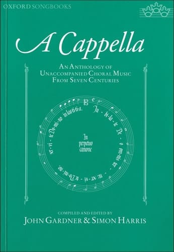 A Cappella: An Anthology of Unaccompanied Choral Music From Seven Centuries
