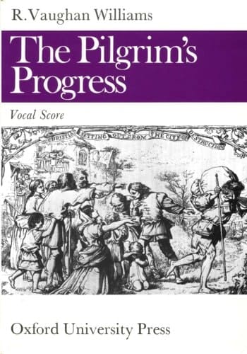 The Pilgrim's Progress: A Morality in a Prologue, for Acts and an Epilogue Founded on Bunyan's Allegory of the Same Name