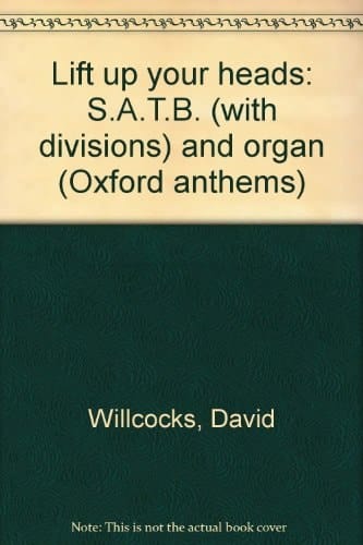 Lift up your heads: S.A.T.B. (with divisions) and organ (Oxford anthems)