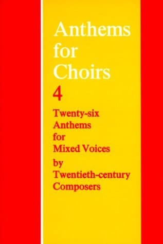 Anthems for Choirs 4: Twenty-six Anthems for Mixed Voices by Twentieth-Centry Composers