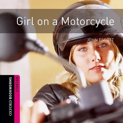 Girl on a Motorcycle: 250 Headwords, American English, Crime and Mystery (Oxford Bookworms Elt)