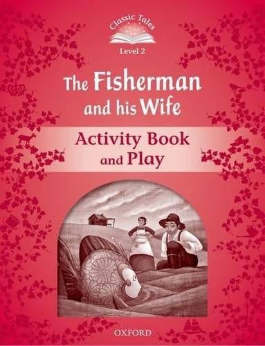 Classic Tales 2. The Fisherman and his Wife. Activity Book and Play (Classic Tales. Level 2)