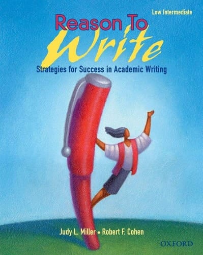 Reason to Write Low Intermediate: Strategies for Success in Academic Writing