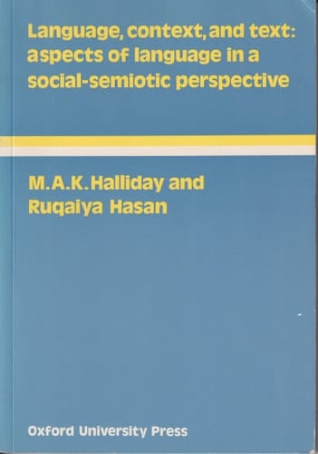 Language, Context, and Text: Aspects of Language in a Social-Semiotic Perspective (Language Education)