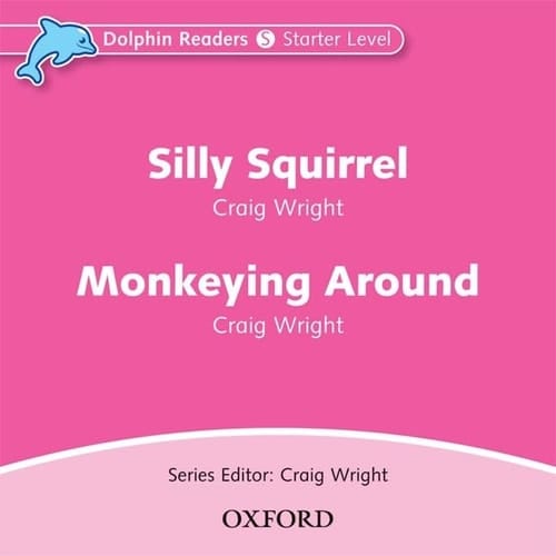 Dolphin Readers: Starter Level: 175-Word Vocabulary Silly Squirrel & Monkeying Around Audio CD