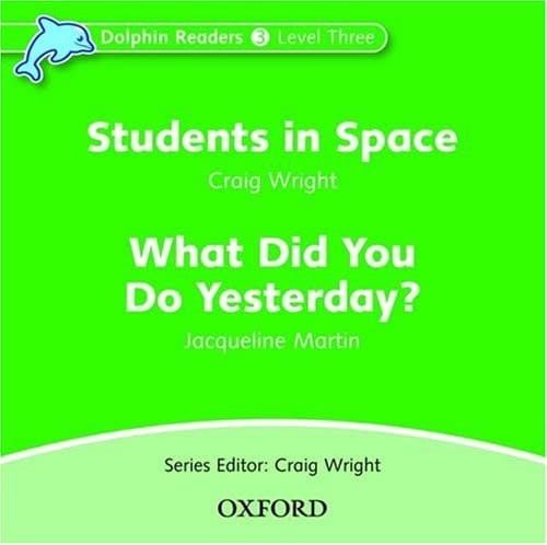 Dolphin Readers: Level 3: 525-Word Vocabulary Students in Space & What Did You Do Yesterday? Audio CD