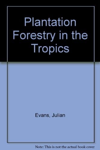 Plantation Forestry in the Tropics